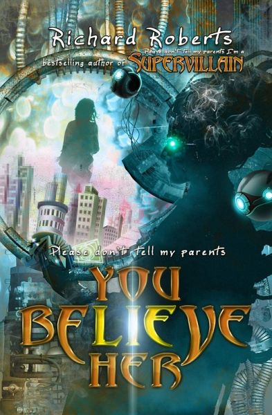 Please Don't Tell My Parents You Believe Her (eBook, ePUB) Please Don't Tell My Parents You Believe Her (eBook, ePUB)