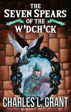 The Seven Spears of the W'dch'ck (eBook, ePUB) - Grant, Charles L.