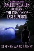 Ameri-Scares Michigan: The Dragon of Lake Superior (eBook, ePUB) Ameri-Scares Michigan: The Dragon of Lake Superior (eBook, ePUB)
