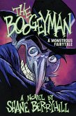 The Boogeyman: A Monstrous Fairytale (eBook, ePUB) The Boogeyman: A Monstrous Fairytale (eBook, ePUB)