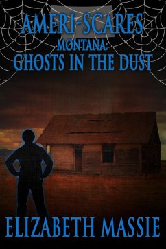 Cover Ameri-Scares Montana: Ghosts in the Dust (eBook, ePUB)