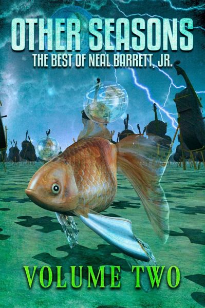 Other Seasons: The Best of Neal Barrett, Jr., Volume Two (eBook, ePUB)