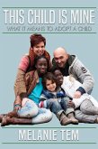 This Child is Mine: What It Means to Adopt a Child (eBook, ePUB) This Child is Mine: What It Means to Adopt a Child (eBook, ePUB)