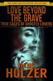 Love Beyond the Grave: True Cases of Ghostly Lovers (eBook, ePUB)