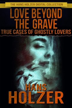 Cover Love Beyond the Grave: True Cases of Ghostly Lovers (eBook, ePUB)