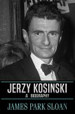 Jerzy Kosinski: A Biography (eBook, ePUB) Jerzy Kosinski: A Biography (eBook, ePUB)