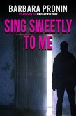 Sing Sweetly to Me (eBook, ePUB) Sing Sweetly to Me (eBook, ePUB)