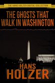 The Ghosts That Walk in Washington (eBook, ePUB) The Ghosts That Walk in Washington (eBook, ePUB)