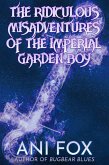 The Ridiculous Misadventures of the Imperial Garden Boy (eBook, ePUB) The Ridiculous Misadventures of the Imperial Garden Boy (eBook, ePUB)
