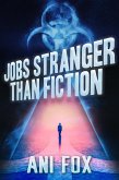 Jobs Stranger Than Fiction (eBook, ePUB) Jobs Stranger Than Fiction (eBook, ePUB)