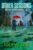 Other Seasons: The Best of Neal Barrett, Jr., Volume One (eBook, ePUB) Other Seasons: The Best of Neal Barrett, Jr., Volume One (eBook, ePUB)