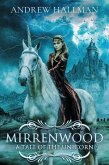 Mirrenwood: A Tale of the Unicorn (eBook, ePUB) Mirrenwood: A Tale of the Unicorn (eBook, ePUB)
