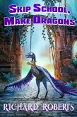 Skip School, Make Dragons (eBook, ePUB)