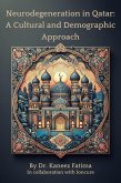 Neurodegeneration in Qatar: A Cultural and Demographic Approach (Arab World Neurodegeneration Series: Bridging Culture and Science, #6) (eBook, ePUB)