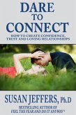 Dare to Connect: How to Create Confidence, Trust and Loving Relationships (eBook, ePUB) Dare to Connect: How to Create Confidence, Trust and Loving Relationships (eBook, ePUB)