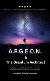 A.R.G.E.O.N. & The Quantum Architect - Bridging America's Quantum A.I. Future (eBook, ePUB)