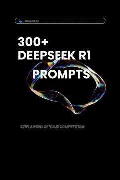 Cover Unlocking Creativity: 300+ DeepSeek R1 Prompts to Inspire Innovation and Problem-Solving (eBook, ePUB)