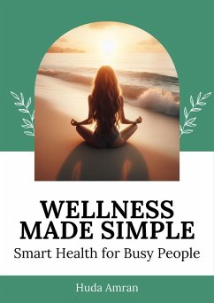 Cover Wellness Made Simple: Smart Health for Busy People (eBook, ePUB)