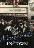 A Masquerade in Town: A Mature Pride and Prejudice Variation (eBook, ePUB)