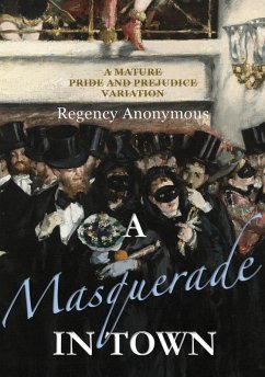 A Masquerade in Town: A Mature Pride and Prejudice Variation (eBook, ePUB) - Anonymous, Regency