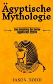 Ägyptische Mythologie: Eine Sammlung der besten ägyptischen Mythen (eBook, ePUB)