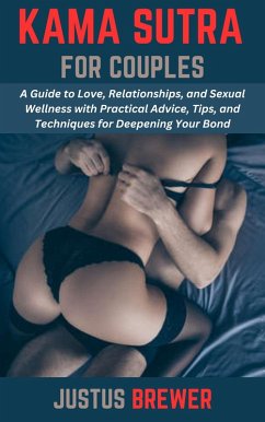 Cover Kama Sutra for Couples: A Guide to Love, Relationships, and Sexual Wellness with Practical Advice, Tips, and Techniques for Deepening Your Bond (eBook, ePUB)
