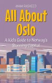 All About Oslo: A Kid's Guide to Norway's Stunning Capital (Educational Books For Kids, #30) (eBook, ePUB) All About Oslo: A Kid's Guide to Norway's Stunning Capital (Educational Books For Kids, #30) (eBook, ePUB)