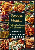 Russell Hobbs Heißluftfritteuse Xxl Rezeptbuch: Schnell, Knusprig & Lecker