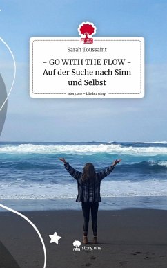 Cover - GO WITH THE FLOW - Auf der Suche nach Sinn und Selbst. Life is a Story - story.one