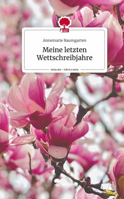 Cover Meine letzten Wettschreibjahre. Life is a Story - story.one