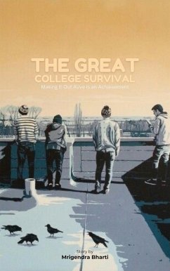 Cover The Great College Survival: Making It Out Alive Is an Achievement (eBook, ePUB)