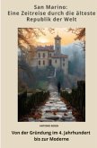 San Marino: Eine Zeitreise durch die älteste Republik der Welt San Marino: Eine Zeitreise durch die älteste Republik der Welt