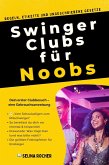 Swinger Clubs für Noobs: Regeln, Etikette und ungeschriebene Gesetze (eBook, ePUB)