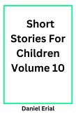 Short Stories For Children Volume 10 (eBook, ePUB) Short Stories For Children Volume 10 (eBook, ePUB)