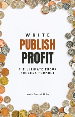 Cover Write, Publish, Profit: The Ultimate eBook Success Formula (eBook, ePUB)