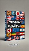 Defendiendo la Democracia (eBook, ePUB) Defendiendo la Democracia (eBook, ePUB)
