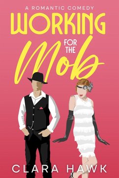 Working for the Mob: A Romantic Comedy (eBook, ePUB) - Hawk, Clara