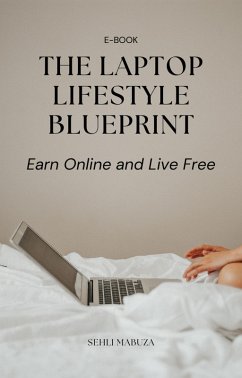 Cover Laptop Lifestyle Blueprint :Earn Online and Live Free (eBook, ePUB)