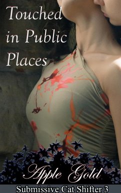 Cover Touched in Public Places (Submissive Cat Shifter) (eBook, ePUB)
