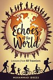 Echoes of the World: Lessons from 60 Travelers (eBook, ePUB) Echoes of the World: Lessons from 60 Travelers (eBook, ePUB)