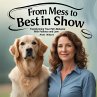 From Mess to Best in Show -... - Bild 1