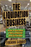 The Liquidation Business: How to Become a Millionaire and Die Broke (eBook, ePUB)