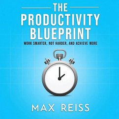 Cover The Productivity Blueprint: Work Smarter, Not Harder, and Achieve More (eBook, ePUB)