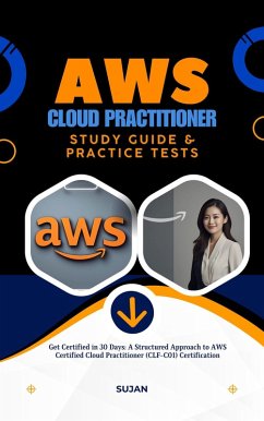 AWS Cloud Practitioner Study Guide & Practice Tests (eBook, ePUB) - Sujan
