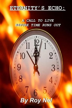 Eternity's Echo: A Call to Live Before Time Runs Out (eBook, ePUB) - Nel, Roy