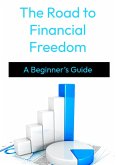 The Road to Financial Freedom: A Beginner's Guide to Investing and Independence (eBook, ePUB) The Road to Financial Freedom: A Beginner's Guide to Investing and Independence (eBook, ePUB)