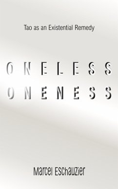 Oneless Oneness: Tao as an Existential Remedy (eBook, ePUB) - Eschauzier, Marcel