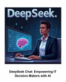 DeepSeek Chat: Empowering IT Decision-Makers with AI (eBook, ePUB)