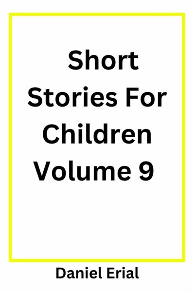 Short Stories For Children Volume 9 (eBook, ePUB) Short Stories For Children Volume 9 (eBook, ePUB)