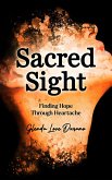 Sacred Sight: Finding Hope Through Heartache (eBook, ePUB)